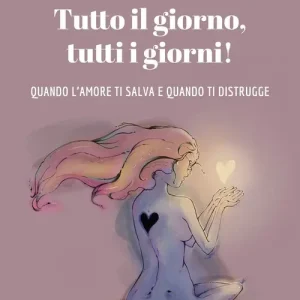 Tutto il giorno, tutti i giorni! Quando l‘amore ti salva e quando ti distrugge Promozione