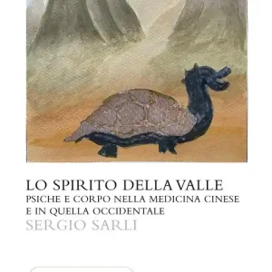 Vendita Finale Lo spirito della valle. Psiche e corpo nella medicina cinese e in quella occidentale