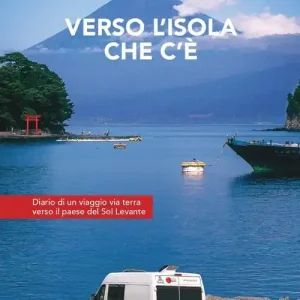 Esclusivo Verso l‘isola che c‘è. Diario di un viaggio via terra verso il paese del Sol Levante