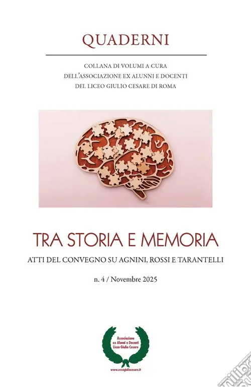 Quaderni. Collana di volumi a cura dell‘Associazione ex alunni e docenti del Liceo Giulio Cesare di Roma (2025). Vol. 4 Tra storia e memoria. Atti del convegno su Agnini, Rossi e Tarantelli Più Venduto