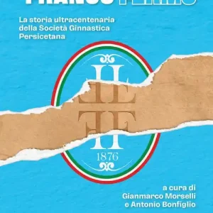 Occasione Forte Fiero Franco fermo. La storia ultracentenaria della Società Ginnastica Persicetana