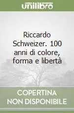 Riccardo Schweizer. 100 anni di colore, forma e libertà Compra Online