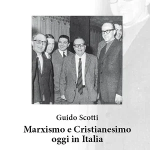Super Prezzo Guido Scotti. Marxismo e cristianesimo oggi in Italia. Ediz. per la scuola