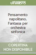 Soddisfatti O Rimborsati Pensamento napolitano. Fantasia per orchestra sinfonica
