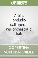 Più Venduto Attila, preludio dall‘opera. Per orchestra di fiati