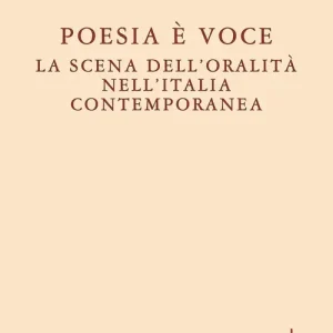 Ordina Subito Poesia è voce. La scena dell‘oralità nell‘Italia contemporanea