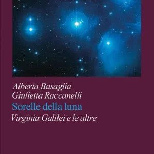 Sorelle della luna. Virginia Galilei e le altre Offerta Del Giorno