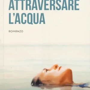 Attraversare l‘acqua Novità