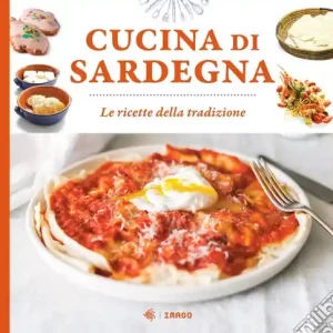 Cucina di Sardegna. Le ricette della tradizione Super Prezzo