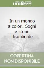In un mondo a colori. Sogni e storie disordinate Promozione