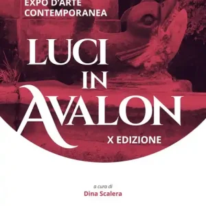 Luci in Avalon. Expo d‘arte contemporanea. 10ª edizione. Catalogo della mostra (Salerno, 29 novembre-6 dicembre 2025) Popolare