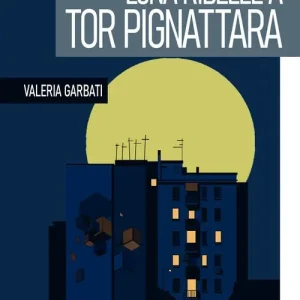Luna ribelle a Tor Pignattara Ordina Subito