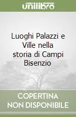Luoghi Palazzi e Ville nella storia di Campi Bisenzio Miglior Prezzo