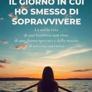 Miglior Prezzo Il giorno in cui ho smesso di sopravvivere. La storia vera di una bambina non vista, di una donna spezzata e della nascita di una vita autentica