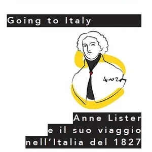 Going to Italy. Anne Lister e il suo viaggio nell‘Italia del 1827 Nuova Collezione