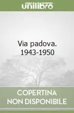 Miglior Prezzo Via padova. 1943-1950