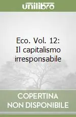 Eco. Vol. 12 Il capitalismo irresponsabilecapitalismo irresponsabile, Il A Buon Prezzo