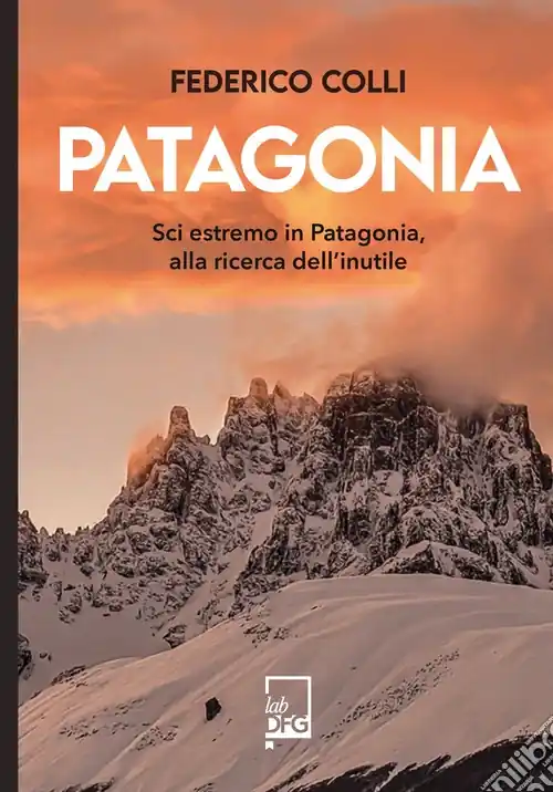 Patagonia. Sci estremo in Patagonia, alla ricerca dell‘inutile Più Venduto