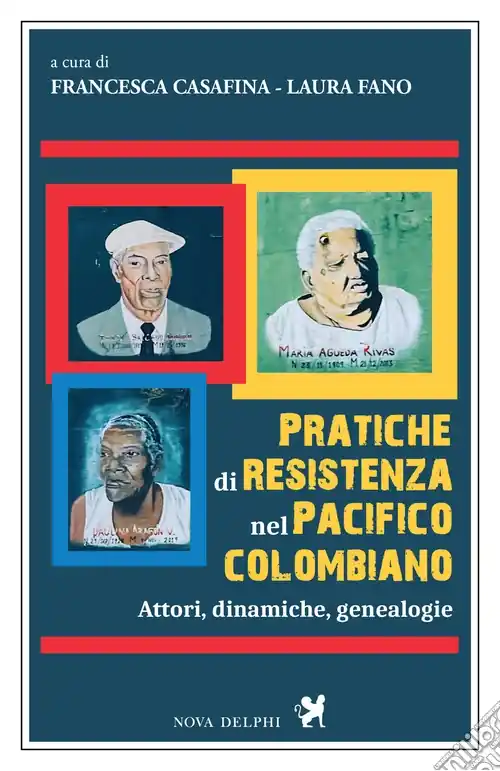 Bestseller Pratiche di resistenza nel Pacifico colombiano. Attori, dinamiche, genealogie
