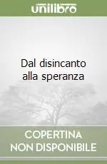 Miglior Prezzo Dal disincanto alla speranza