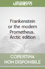 Sconto Frankenstein or the modern Prometheus. Arctic edition