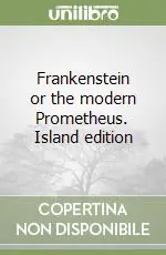 Nuovo Arrivo Frankenstein or the modern Prometheus. Island edition