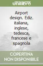 Economico Airport design. Ediz. italiana, inglese, tedesca, francese e spagnola