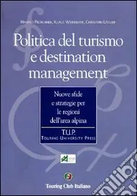 Ultimissimo Modello Politica del turismo e destination management. Nuove sfide e strategie per le regioni dell‘area alpina