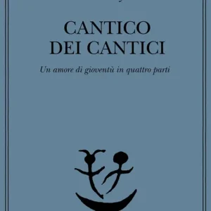 Consegna Rapida Cantico dei Cantici. Un amore di gioventù in quattro parti