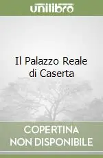 Il Palazzo Reale di Caserta Offerta Limitata