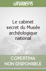 Pagamento Sicuro Le cabinet secret du Musée archéologique national