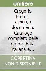 Compra Online Gregorio Preti. I dipinti, i documenti. Catalogo completo delle opere. Ediz. italiana e inglese