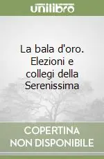 Miglior Prezzo La bala d‘oro. Elezioni e collegi della Serenissima