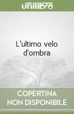 L‘ultimo velo d‘ombra Ultime Pezzi