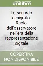 Lo sguardo denigrato. Ruolo dell‘osservatore nell‘era della rappresentazione digitale Professionale