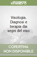 Subito Disponibile Visologia. Diagnosi e terapia dai segni del viso