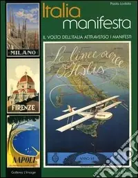Offerta Del Giorno Italia manifesta. Il volto dell‘Italia attraverso i manifesti. Ediz. italiana e inglese
