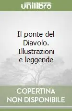 Il ponte del Diavolo. Illustrazioni e leggende Popolare