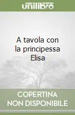 Promo Stagionale A tavola con la principessa Elisa