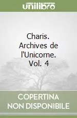 Acquista Ora Charis. Archives de l‘Unicorne. Vol. 4