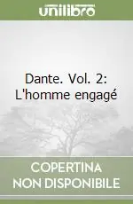 Offerta Limitata Dante. Vol. 2 L‘homme engagé