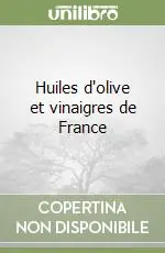 Huiles d‘olive et vinaigres de France Subito Disponibile