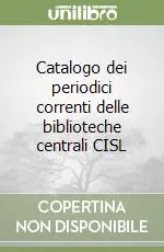 Compra Adesso Catalogo dei periodici correnti delle biblioteche centrali CISL