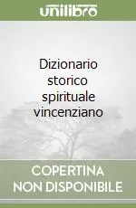 Dizionario storico spirituale vincenziano Non Perdere