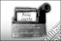 Ferri vecchi. Dalla pieíra levigaía alle macchine tecnologiche da stiro Ultimissimo Modello