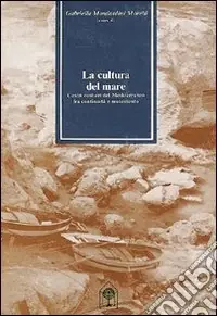 La cultura del mare. Centri costieri del Mediterraneo fra continuità e mutamento Novità