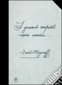 Spedito Oggi I grandi serpenti miei amici...