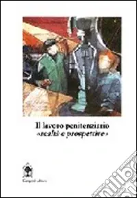 Il lavoro penitenziario. Realtà e prospettive Prezzo Di Fabbrica