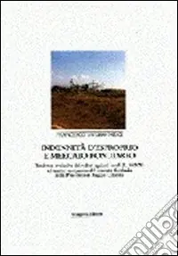 Indennità d‘esproprio e mercato fondiario. Tendenze evolutive dei valori agricoli medi ed analisi comparata del mercato fondiario... Quantità Limitata