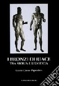 I bronzi di Riace tra storia e leggenda Solo Oggi